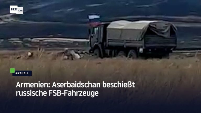 Aserbaidschan beschießt Fahrzeuge des russischen Geheimdienstes FSB – laut armenischen Angaben — RT DE